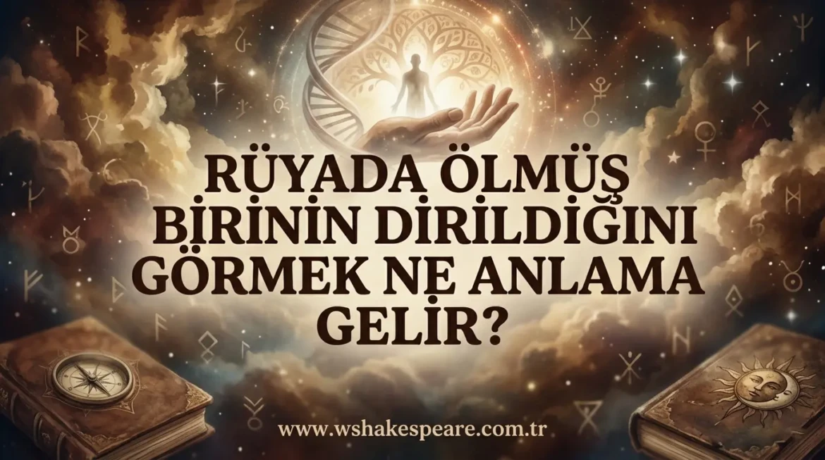 ruyada-olmus-birinin-dirildigini-gormek-ne-anlama-gelir-ruya-tabirleri